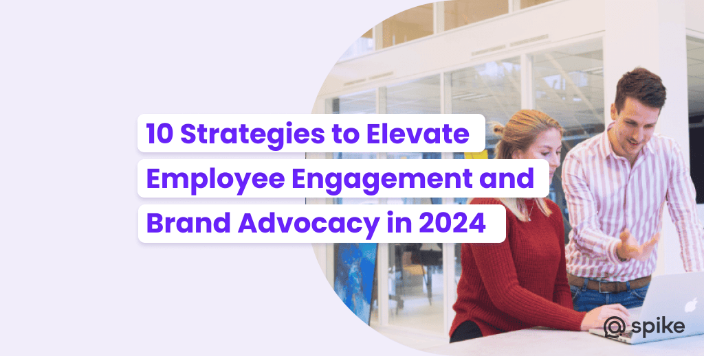 Enhance Employee Engagement & Brand Advocacy