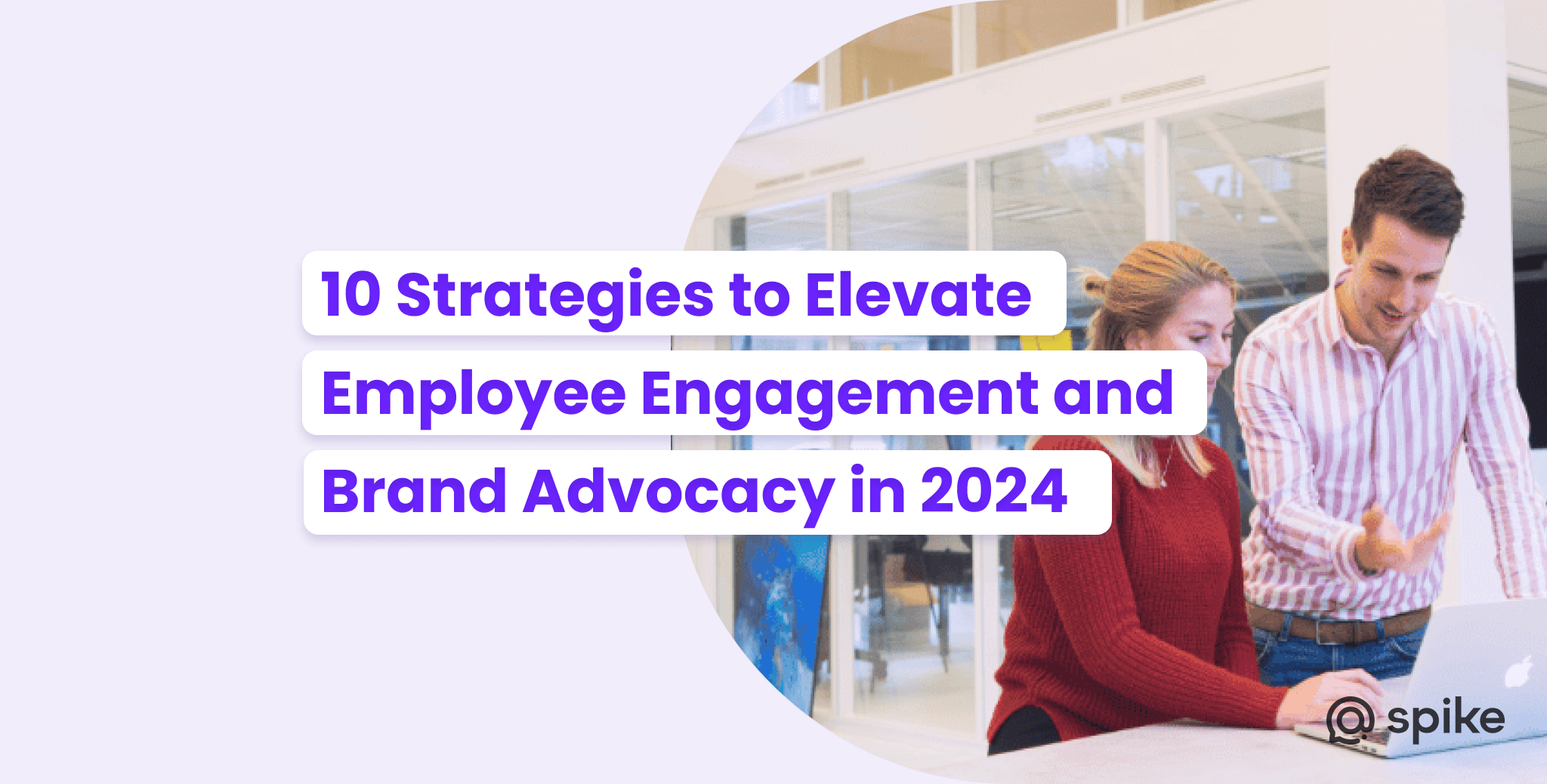 Enhance Employee Engagement Brand Advocacy In 2024 Spike   Brand Advocacy In 2024 