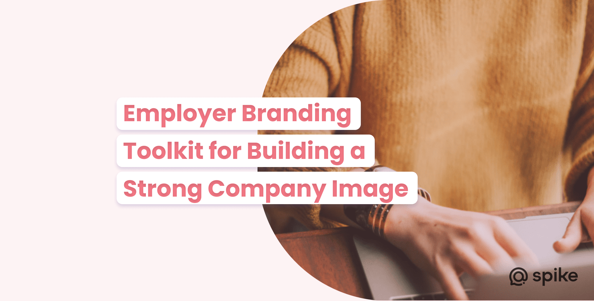 The Top 6 Employer Branding Tools In 2024 | Spike