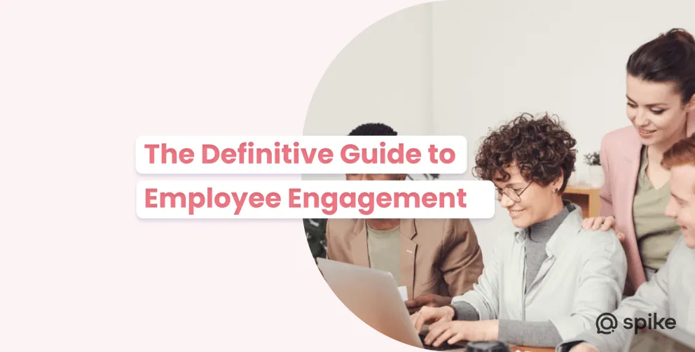 What Is Employee Engagement?: Definition & Best Practices | Spike