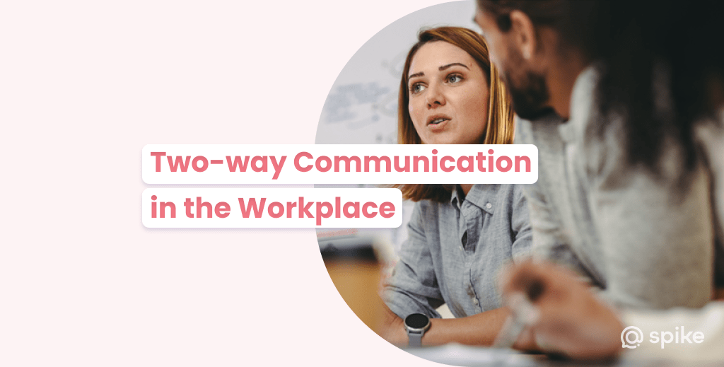 What Is Two-way Communication in the Workplace? | Spike